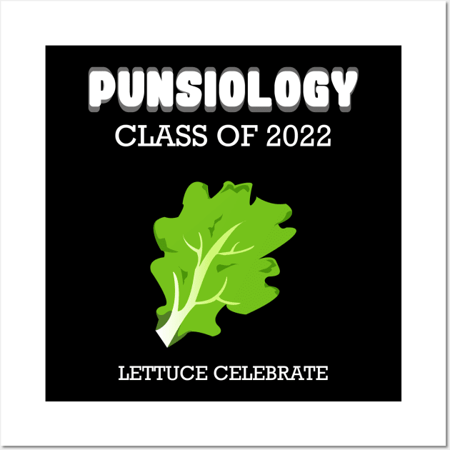 Punsiology class of 2022 Lettuce celebrate Wall Art by HCreatives